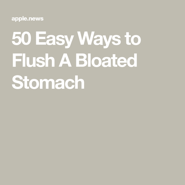 50 Easy Ways to Flush A Bloated Stomach