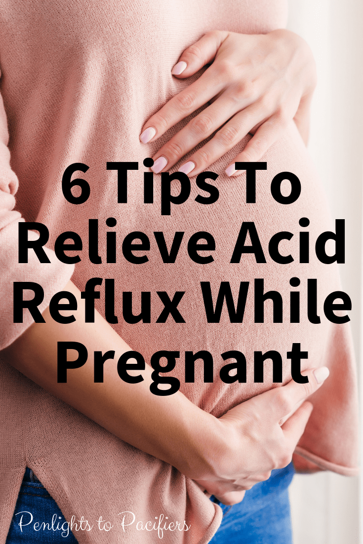 6 Tips To Relieve Acid Reflux While Pregnant  Penlights to Pacifiers