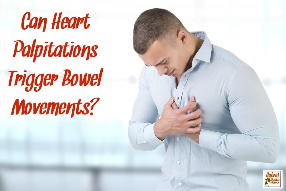 Can Heart Palpitations Trigger Bowel Movements? by Hybrid ...