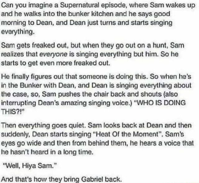 Can you imagine a Supernatural episode. where Sam wakes up ...