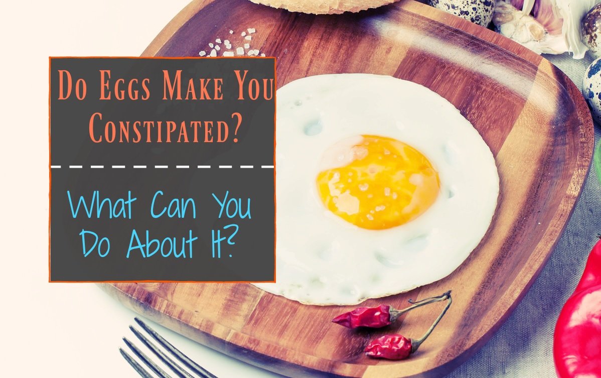 Do Eggs Make You Constipated? What Can You Do About It ...