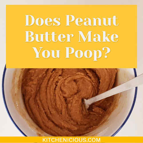 Does Peanut Butter Make You Poop?
