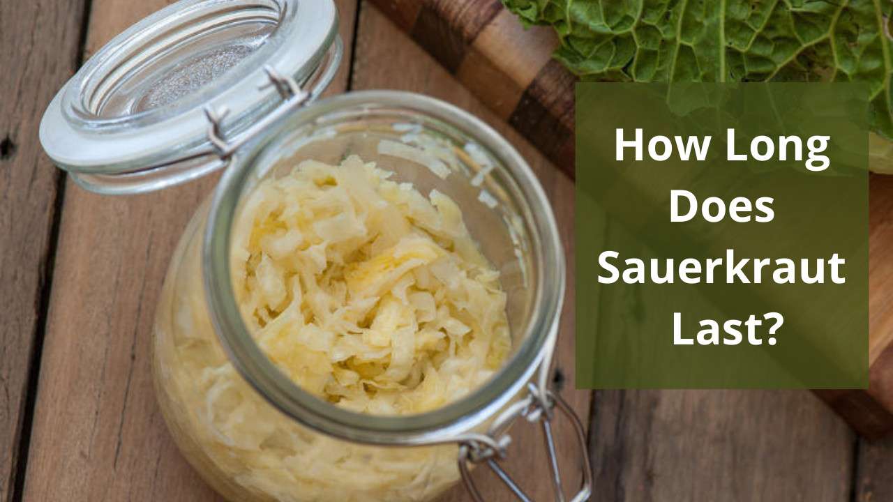 Ever Wondered, How Long Does Sauerkraut Last?