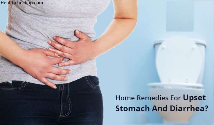 Home Remedies For Upset Stomach and Diarrhea