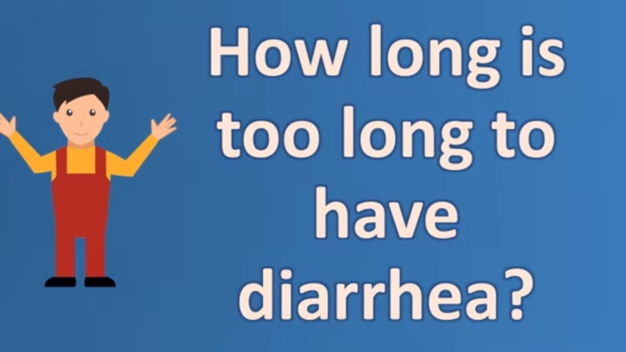 How long is too long to have diarrhea ?