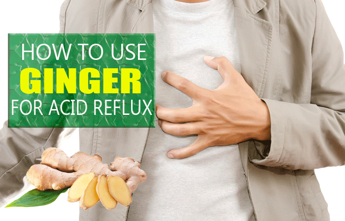 How to use ginger for acid reflux disease  8 methods
