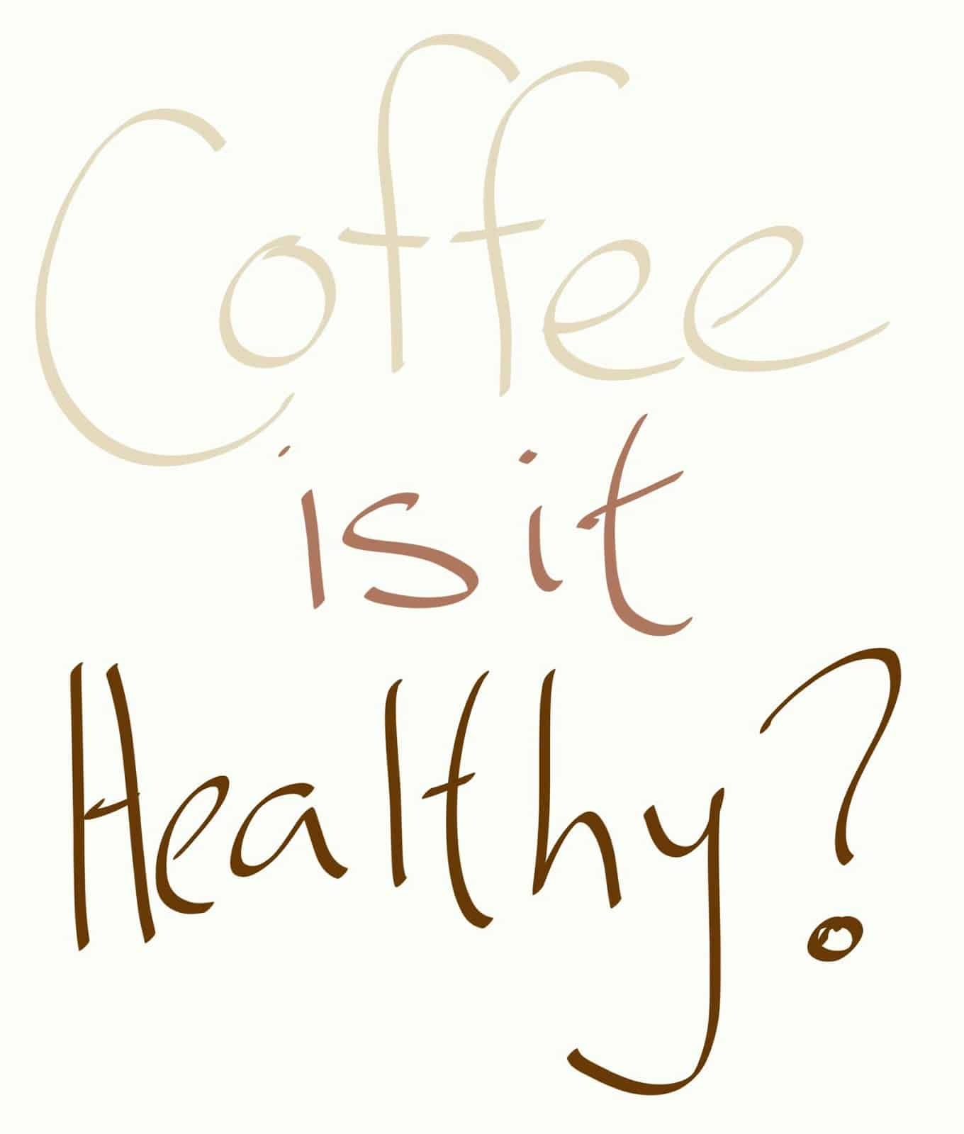 No me and no you: Is it healthy? Coffee