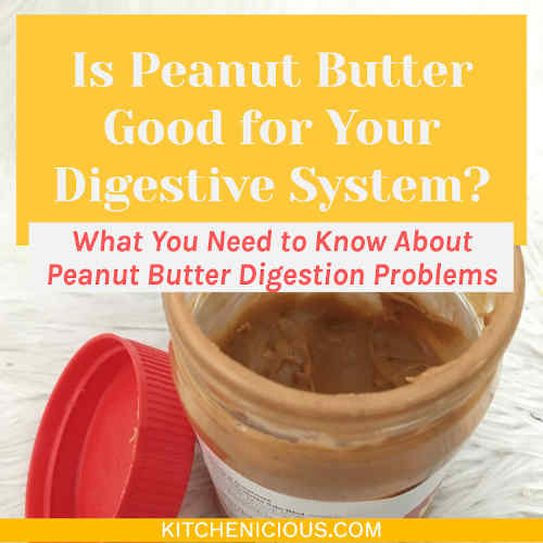 Peanut Butter Digestion Problems: A Quick Guide
