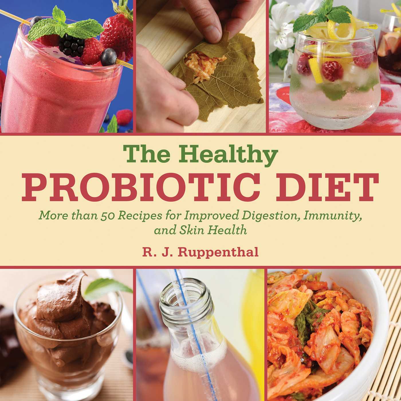 The Healthy Probiotic Diet : More Than 50 Recipes for ...