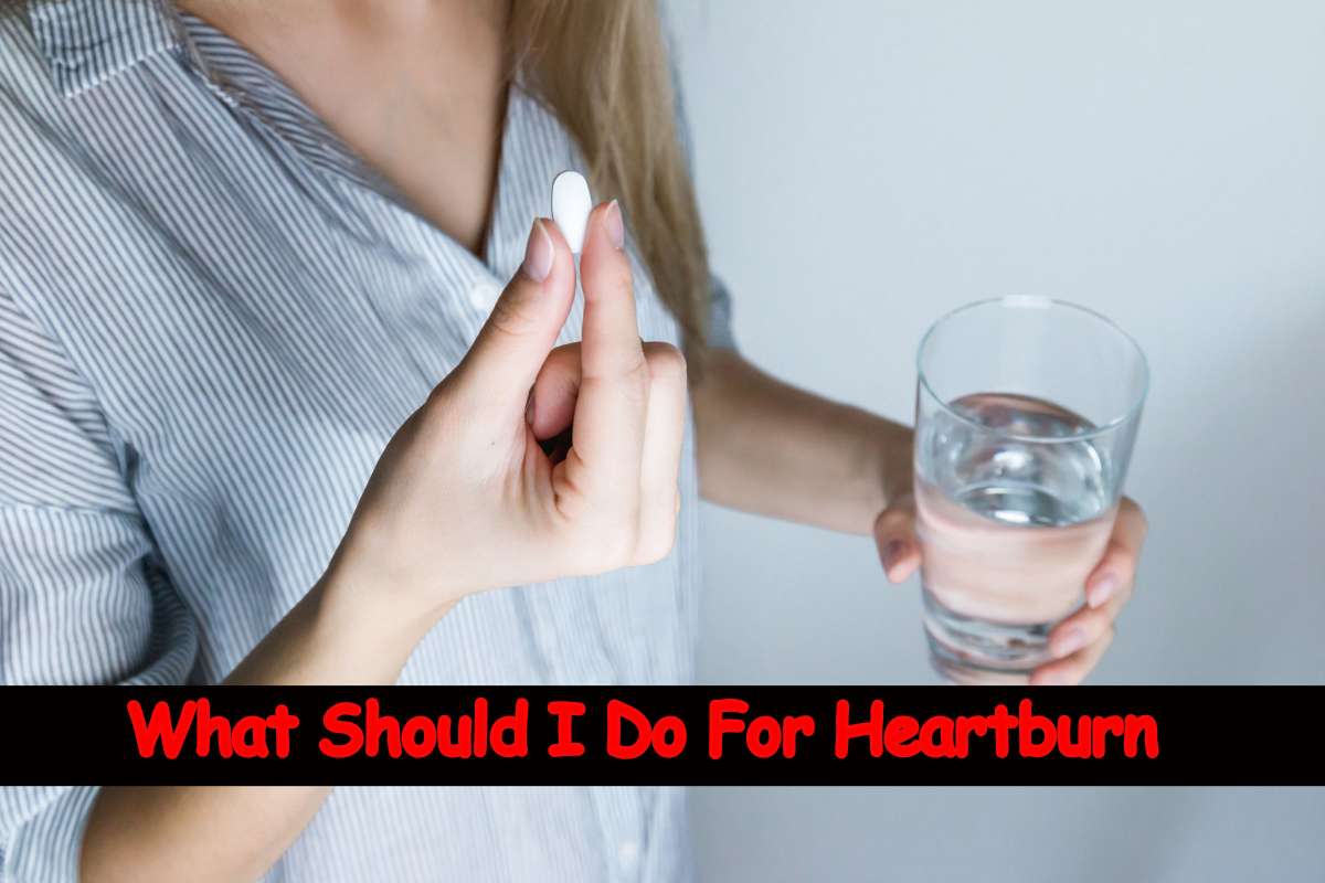 What Should I Do For Heartburn